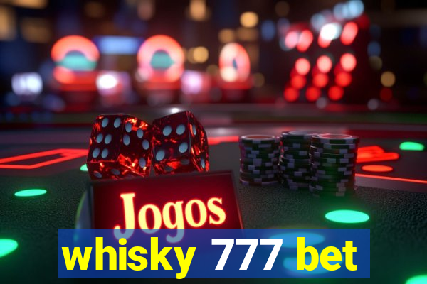 whisky 777 bet